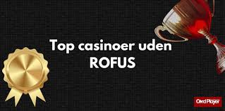 Casino uden om ROFUS Spil uden begrænsninger Casino uden om ROFUS Spil uden begrænsninger